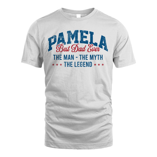 Best Dad Ever The Man The Myth The Legend PAMELA M1-7