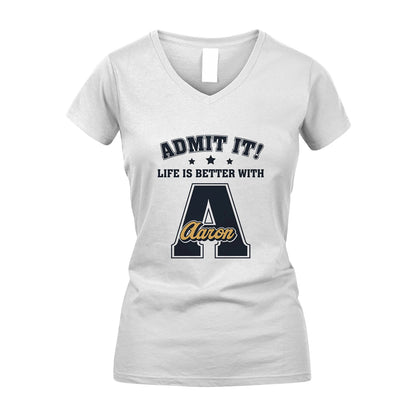 Life Is Better With Your Name Shirt AARON M1-17