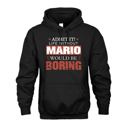 Admit It Life Without Your Name Would Be Boring Warning Shirt MARIO M1-44