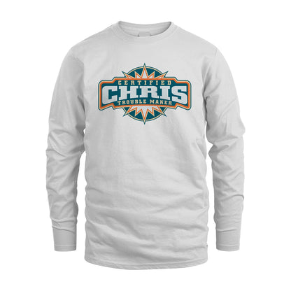 Certified Your Name Trouble Maker Shirt CHRIS M1-36