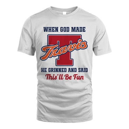 God Made Your Name Custom Shirt TRAVIS M1-16