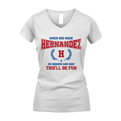 When God Made He Grinned And Said This'll Be Fun Shirt HERNANDEZ M1-12