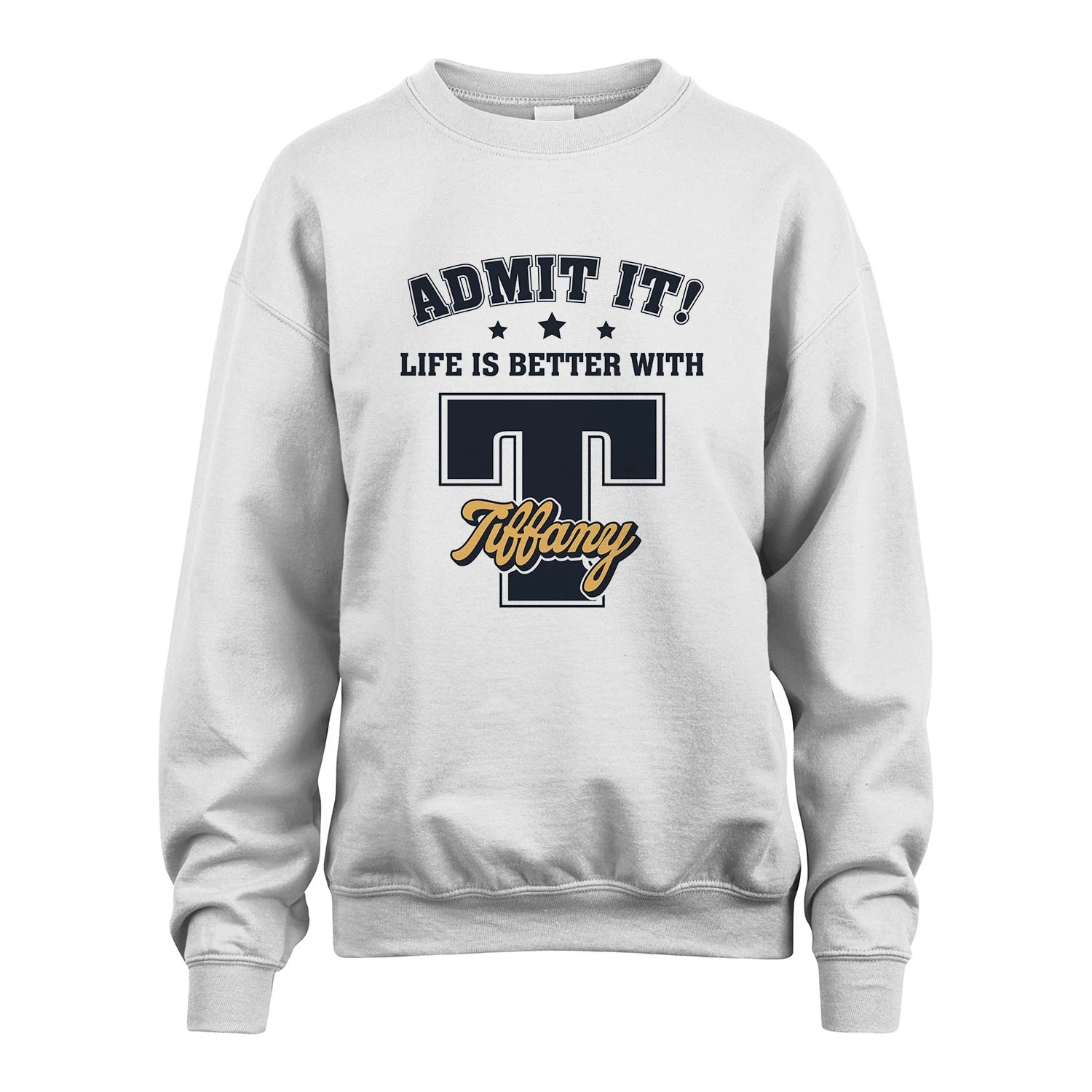 Life Is Better With Your Name Shirt TIFFANY M1-17