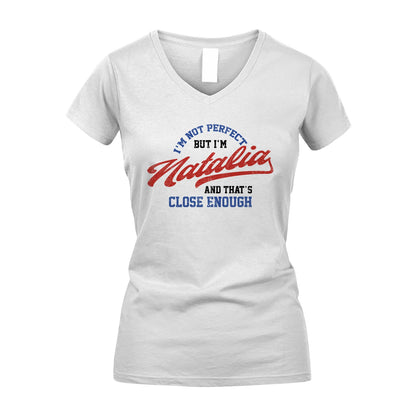 I'm Not Perfect But I'm Your Name And That's Close Enough Shirt NATALIA M1-27
