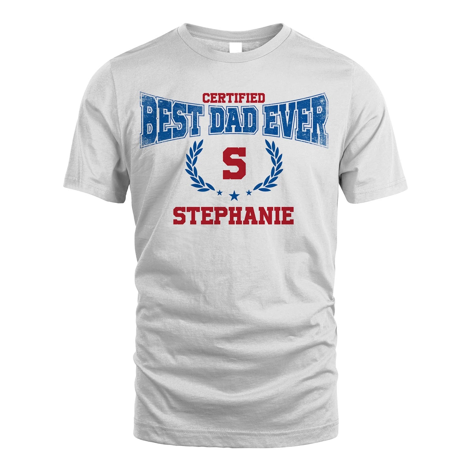 Certified Best Dad Ever Shirt STEPHANIE M1-11