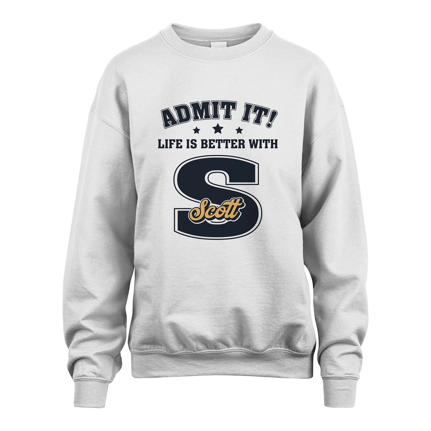 Life Is Better With Your Name Shirt SCOTT M1-17