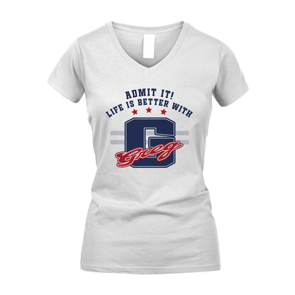 Admit It Life Is Better With Your Name Custom Shirt GREG M1-20