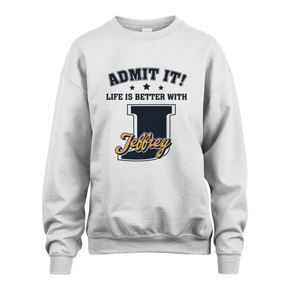 Life Is Better With Your Name Shirt JEFFREY M1-17