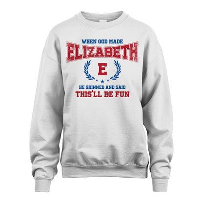 When God Made He Grinned And Said This'll Be Fun Shirt ELIZABETH M1-12