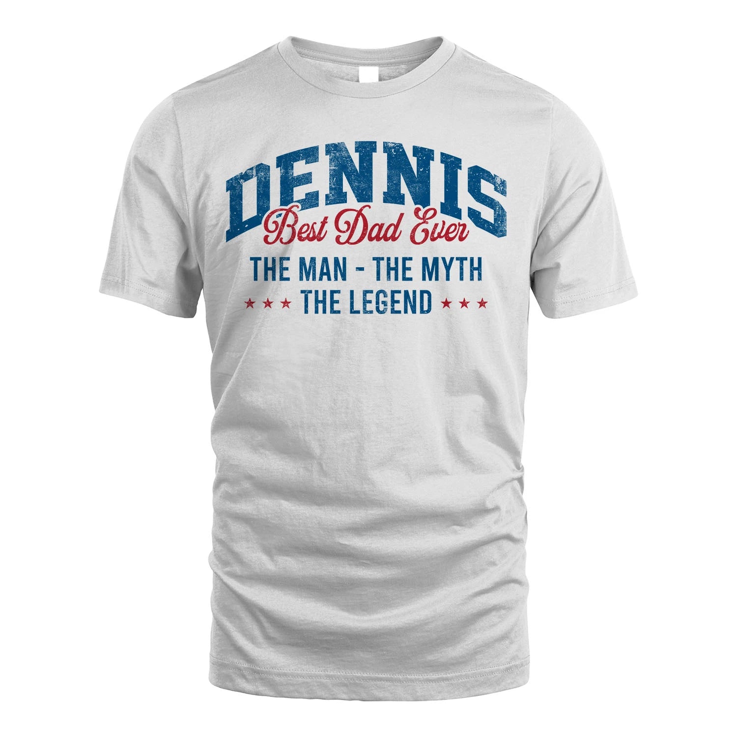 Best Dad Ever The Man The Myth The Legend DENNIS M1-7
