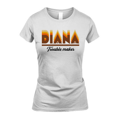 Your Name Trouble Maker Funny Shirt DIANA M1-34