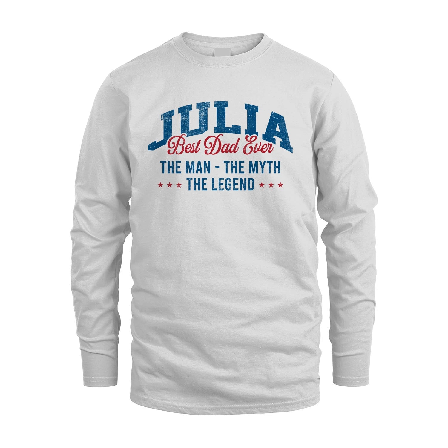 Best Dad Ever The Man The Myth The Legend JULIA M1-7
