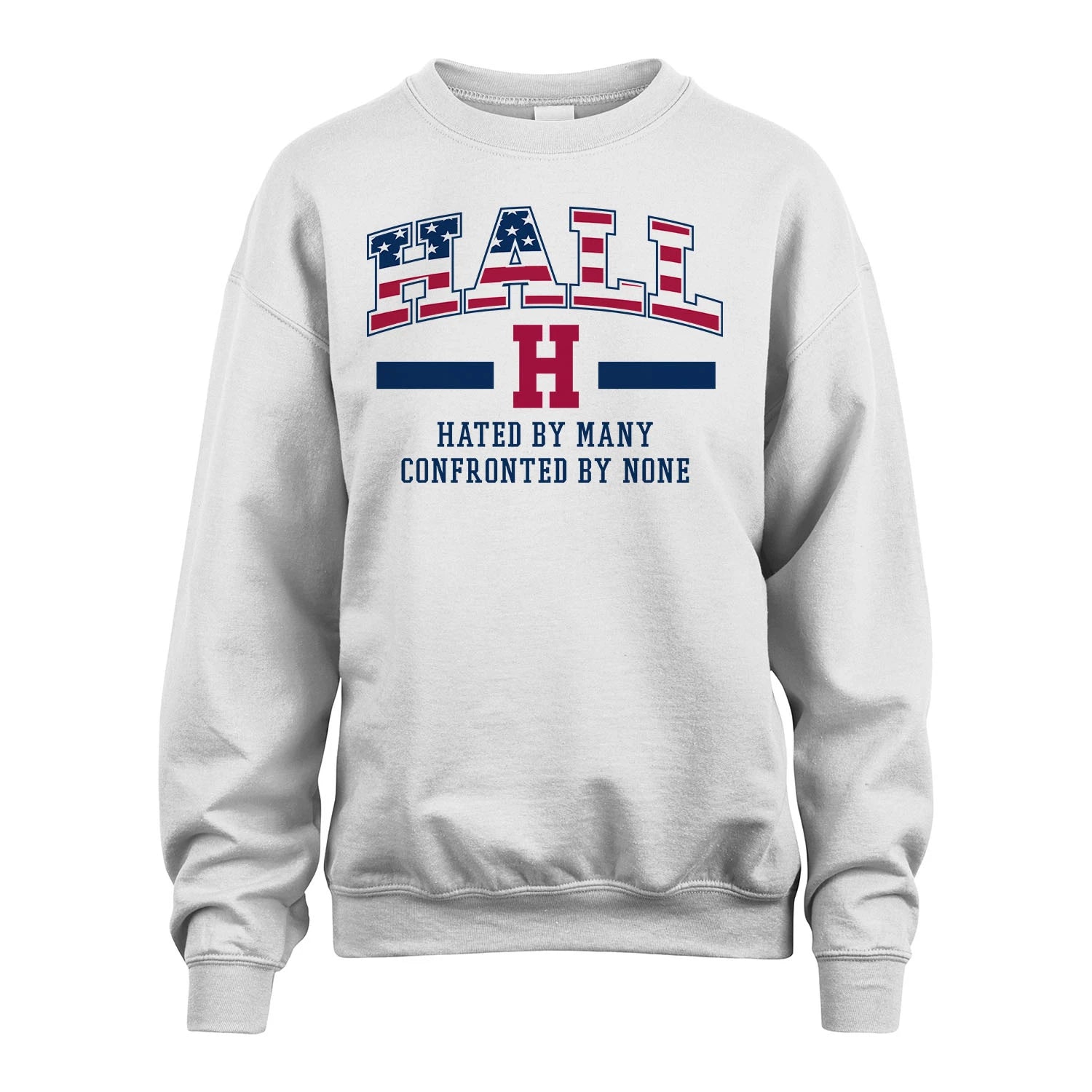 Hated By Many Confronted By None America Shirt HALL M1-10