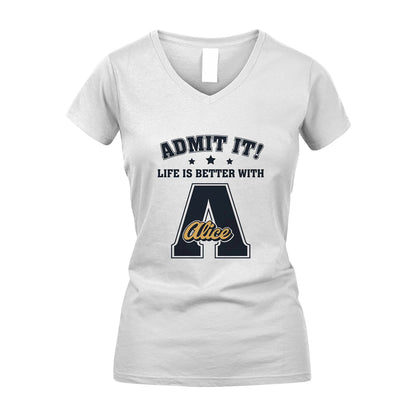 Life Is Better With Your Name Shirt ALICE M1-17