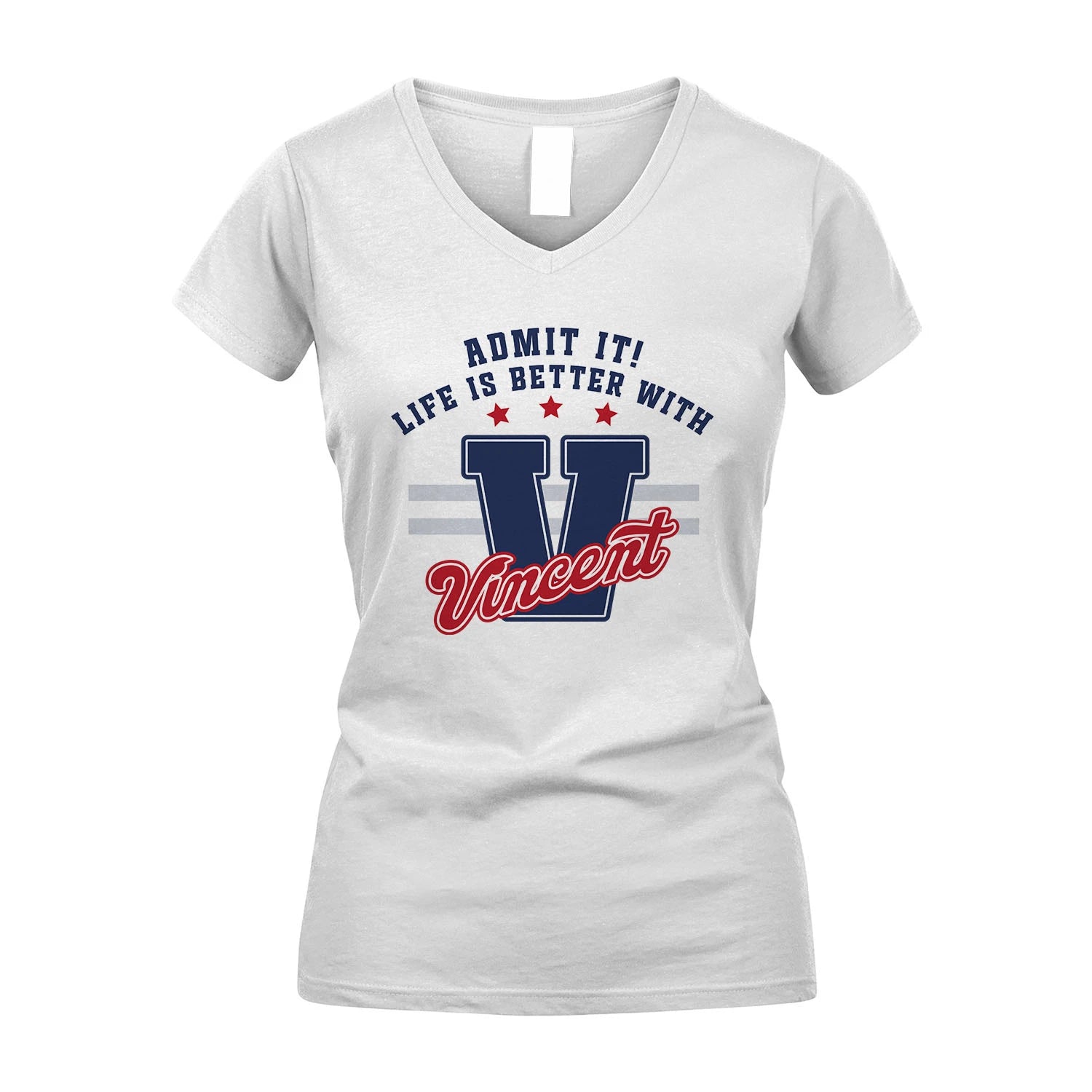 Admit It Life Is Better With Your Name Custom Shirt VINCENT M1-20
