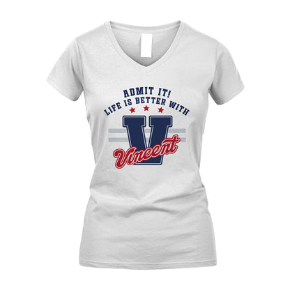 Admit It Life Is Better With Your Name Custom Shirt VINCENT M1-20