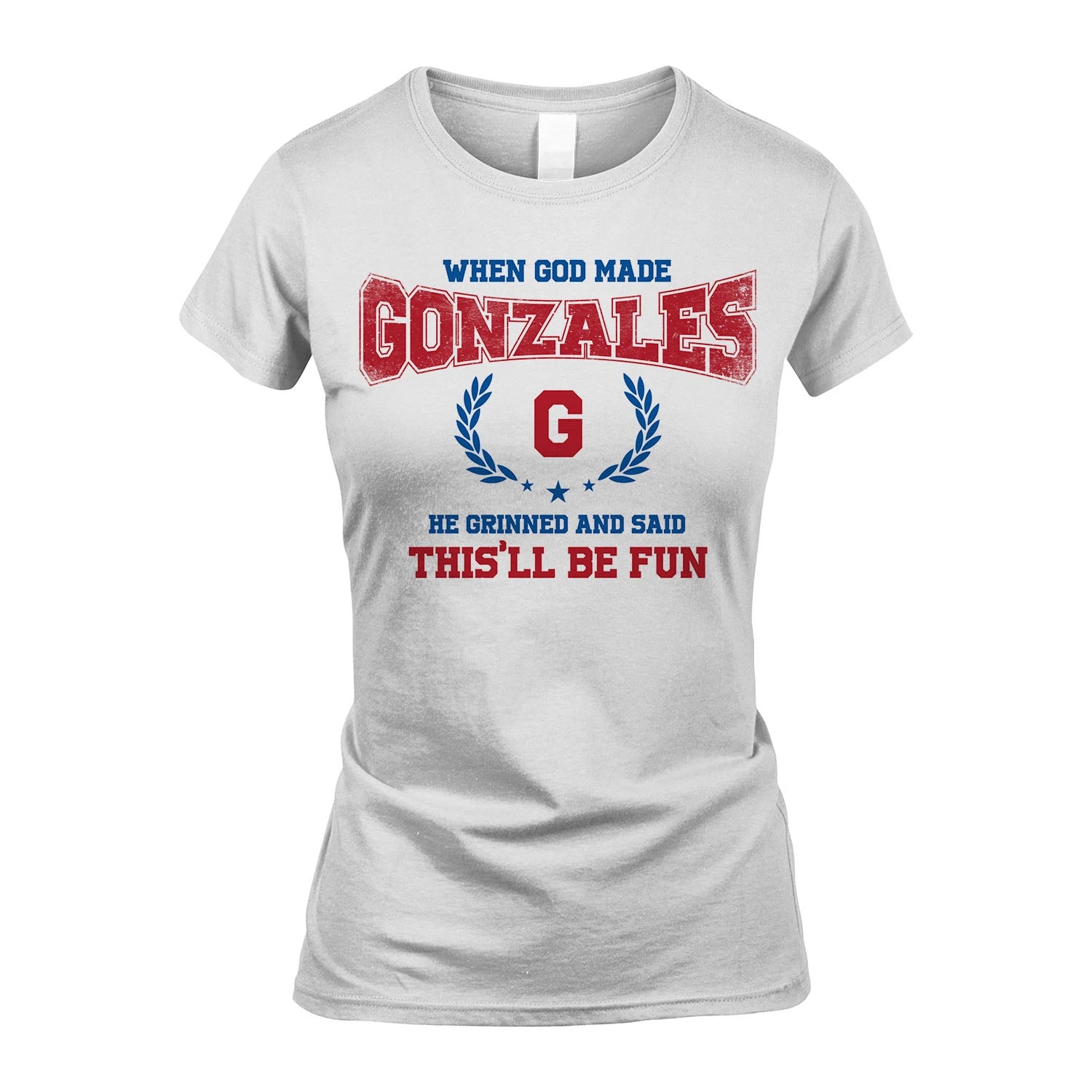 When God Made He Grinned And Said This'll Be Fun Shirt GONZALES M1-12