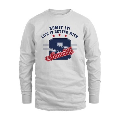Admit It Life Is Better With Your Name Custom Shirt SMITH M1-20