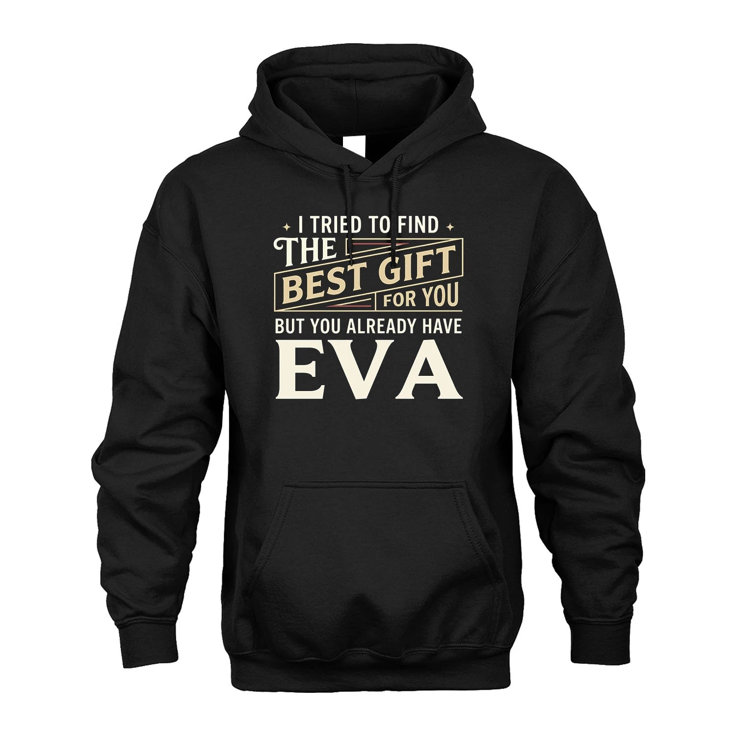 I Tried To Find The Best Gift For You Shirt EVA M1-3