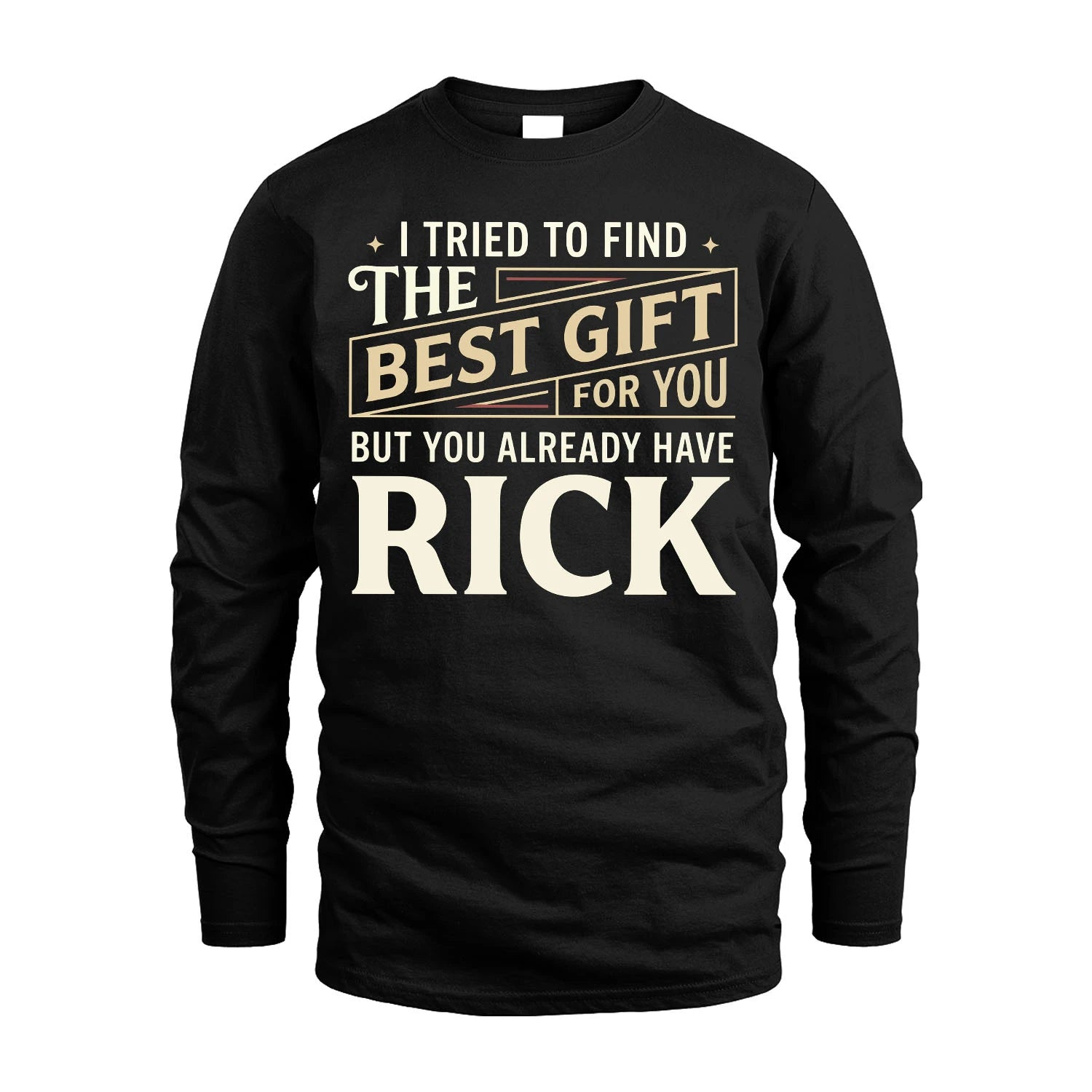 I Tried To Find The Best Gift For You Shirt RICK M1-3