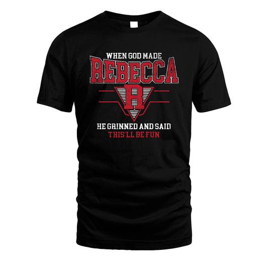 When God Made Your Name He Grinned And Said This'll Be Fun Baseball Shirt REBECCA M1-29