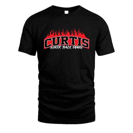 Never Back Down Your Name With Fire Shirt CURTIS M1-37