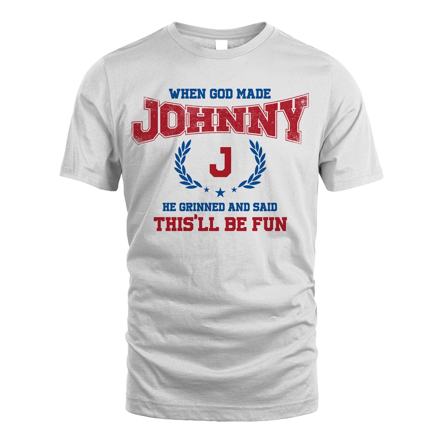When God Made He Grinned And Said This'll Be Fun Shirt JOHNNY M1-12
