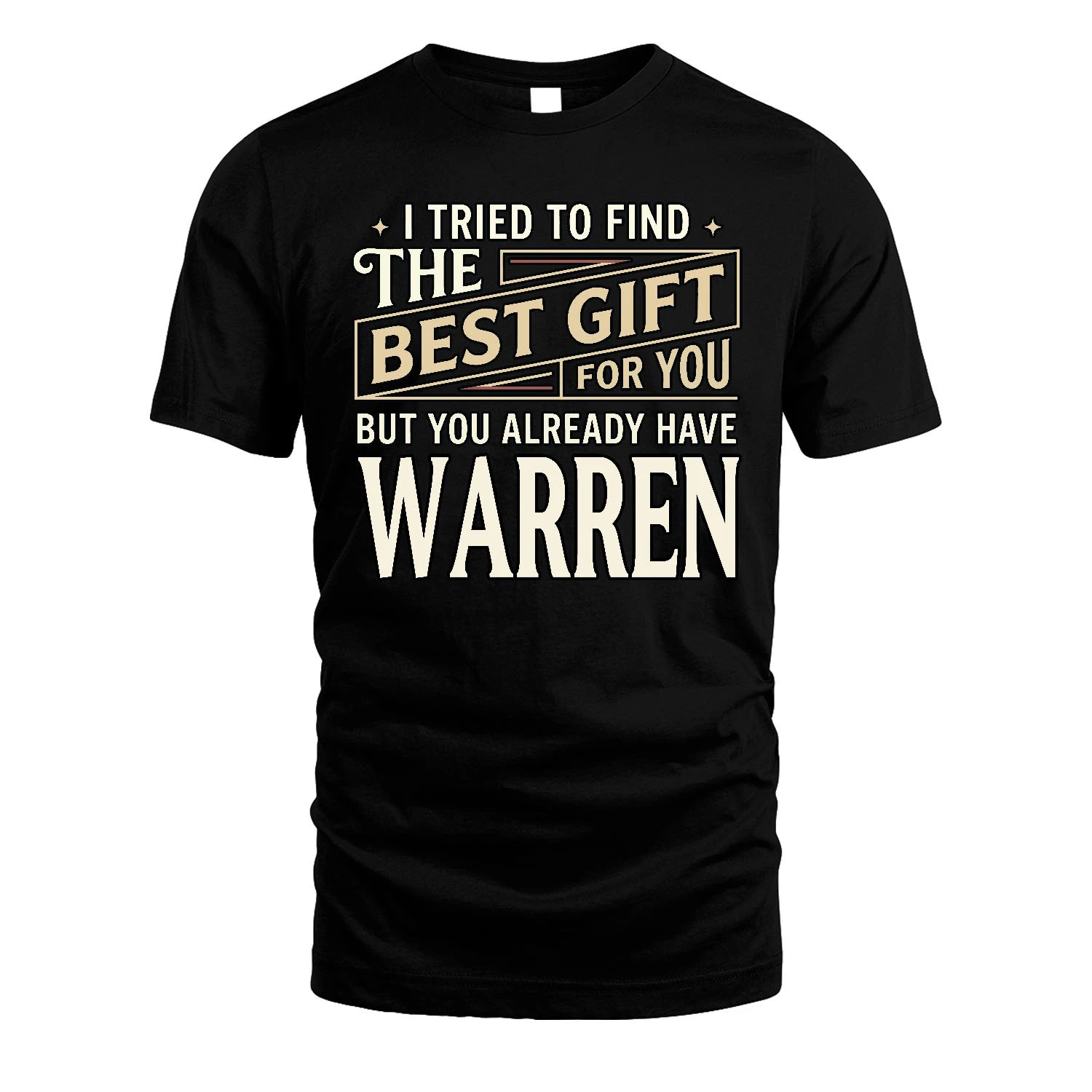 I Tried To Find The Best Gift For You Shirt WARREN M1-3