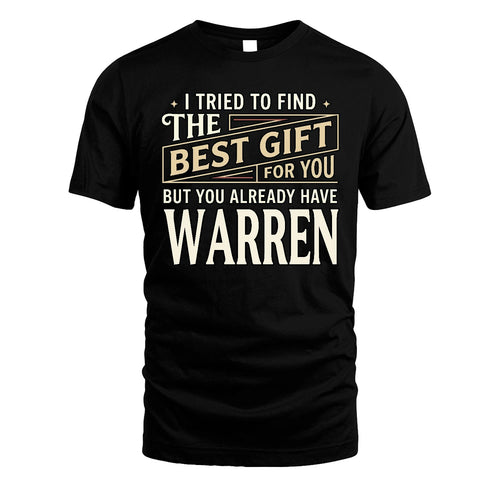 I Tried To Find The Best Gift For You Shirt WARREN M1-3