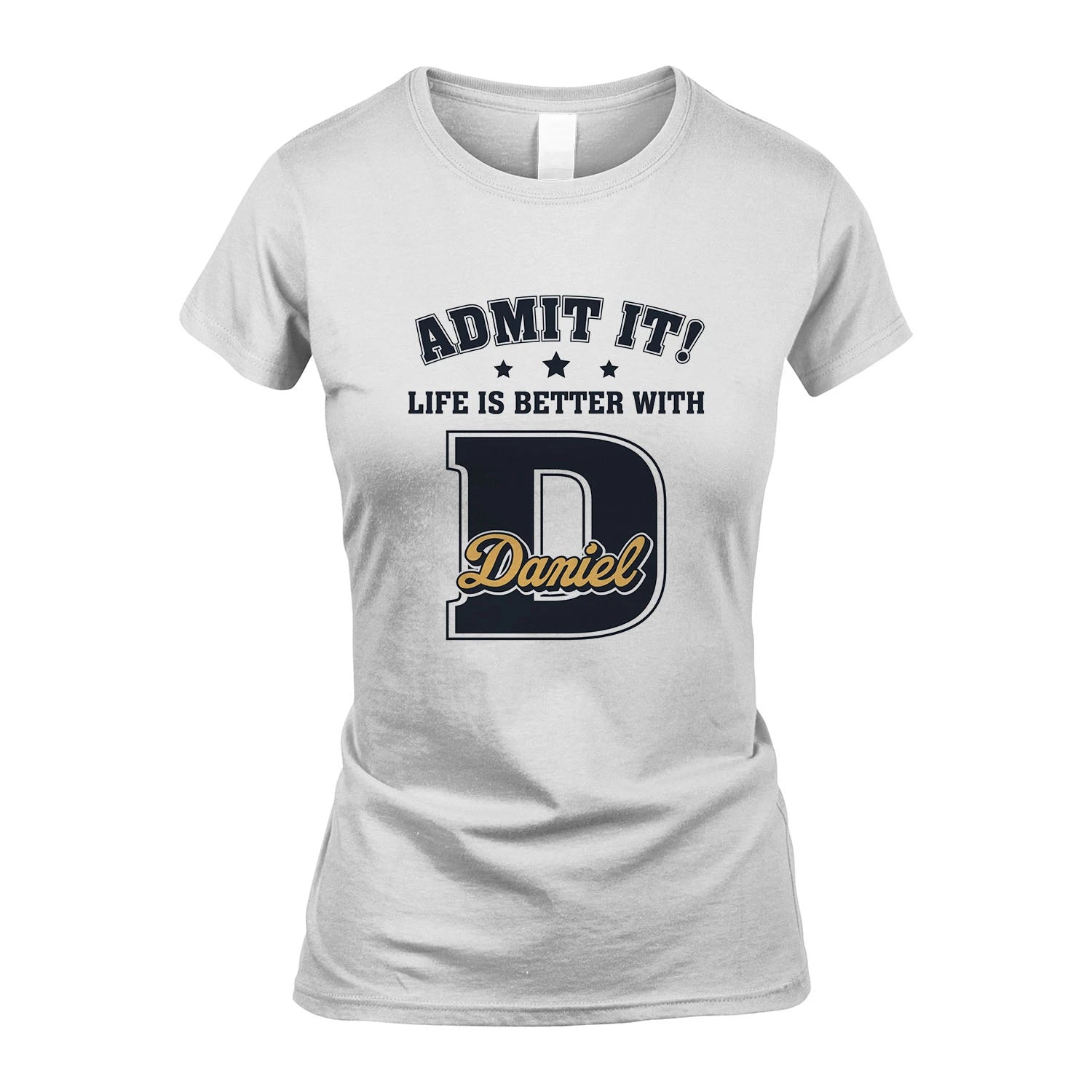 Life Is Better With Your Name Shirt DANIEL M1-17