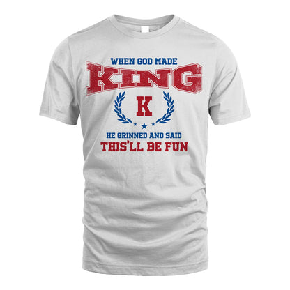 When God Made He Grinned And Said This'll Be Fun Shirt KING M1-12