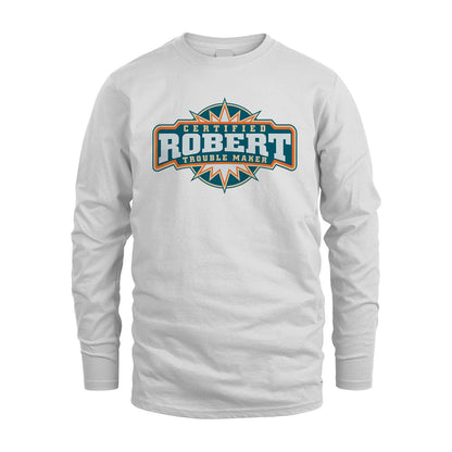 Certified Your Name Trouble Maker Shirt ROBERT M1-36