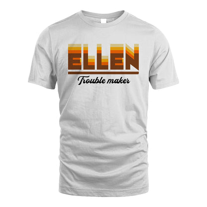 Your Name Trouble Maker Funny Shirt ELLEN M1-34
