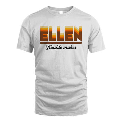 Your Name Trouble Maker Funny Shirt ELLEN M1-34