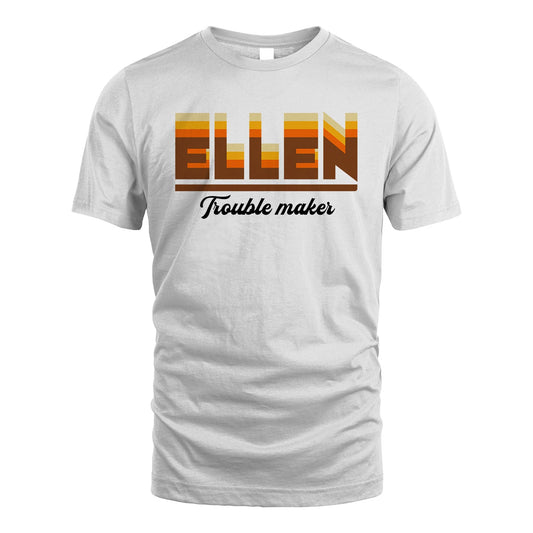Your Name Trouble Maker Funny Shirt ELLEN M1-34