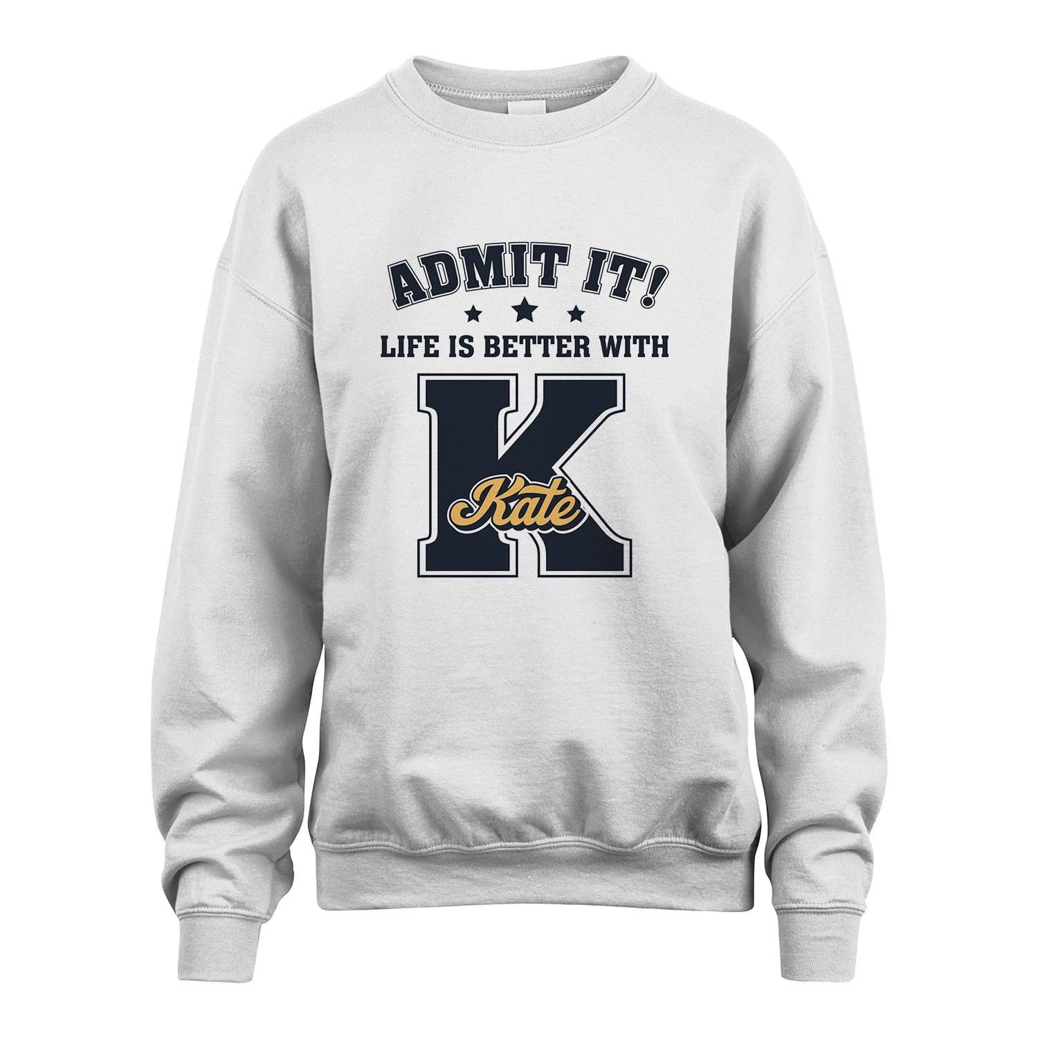 Life Is Better With Your Name Shirt KATE M1-17
