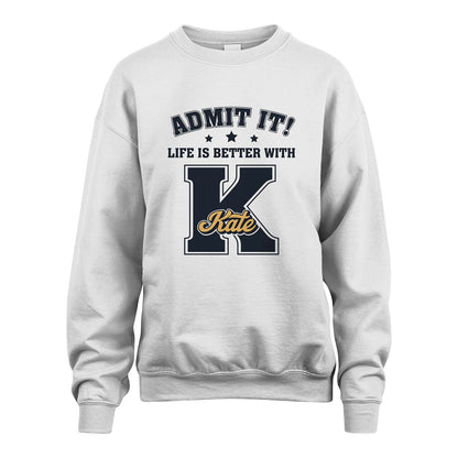 Life Is Better With Your Name Shirt KATE M1-17