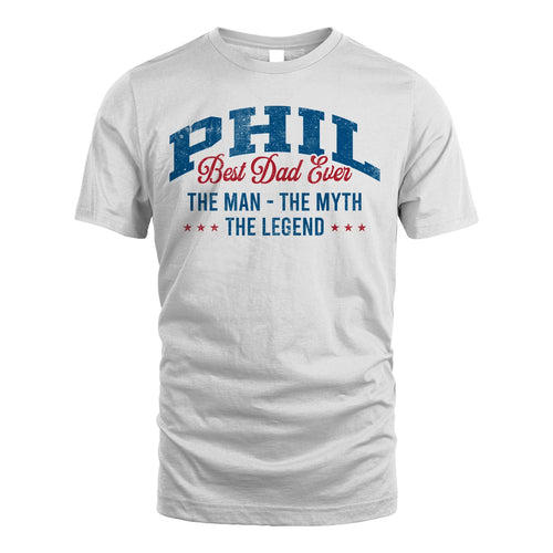 Best Dad Ever The Man The Myth The Legend PHIL M1-7