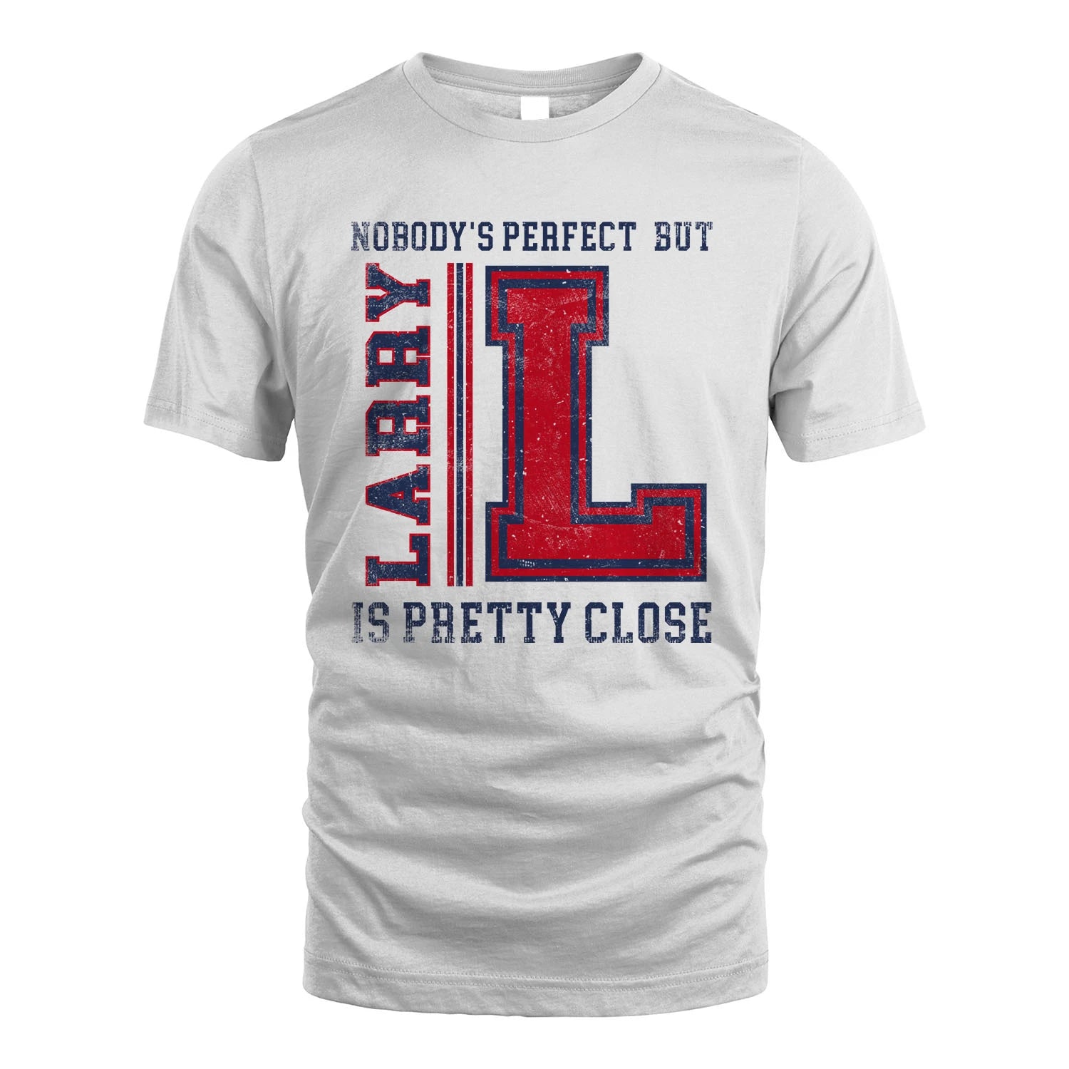 Nobody's Perfect, But Your Name Is Pretty Close LARRY M1-21