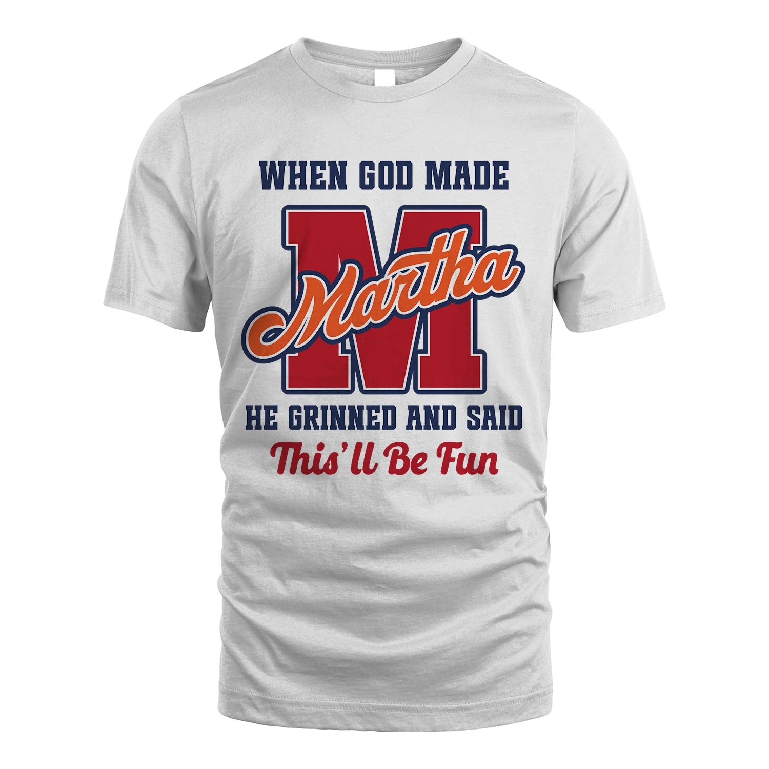God Made Your Name Custom Shirt MARTHA M1-16