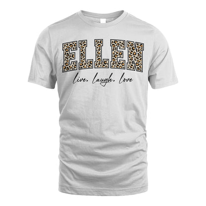 Live Laugh Love Custom Name With Leopard Pattern Shirt ELLEN M1-13
