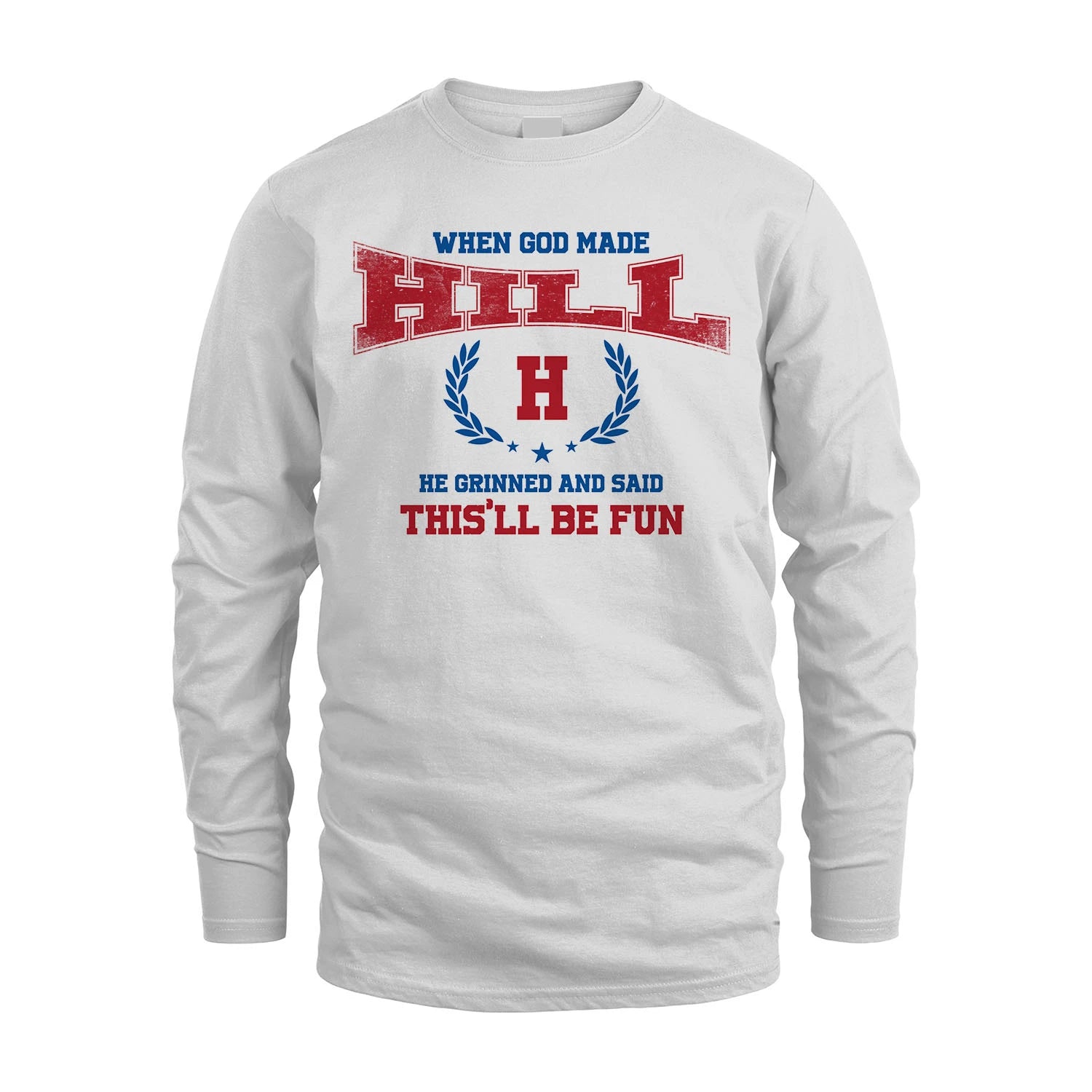 When God Made He Grinned And Said This'll Be Fun Shirt HILL M1-12