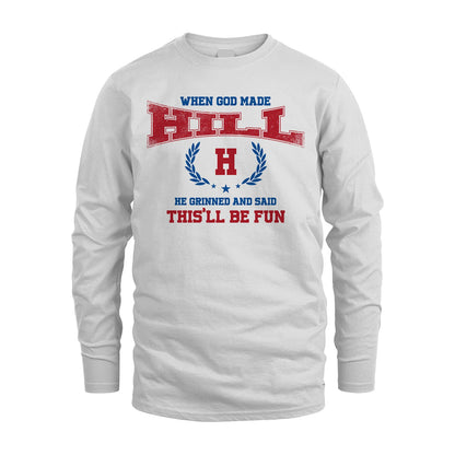When God Made He Grinned And Said This'll Be Fun Shirt HILL M1-12