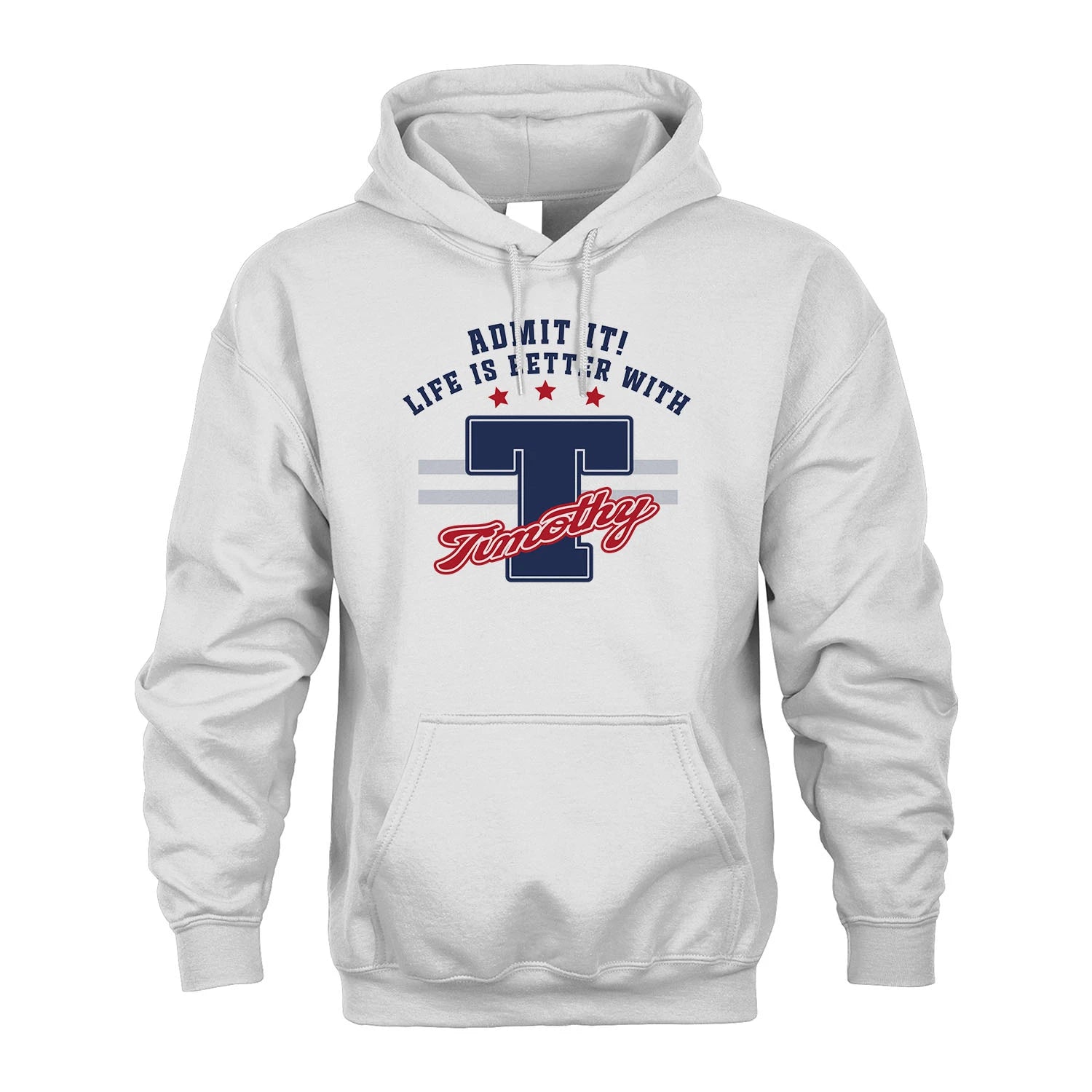 Admit It Life Is Better With Your Name Custom Shirt TIMOTHY M1-20