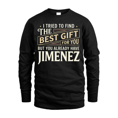 I Tried To Find The Best Gift For You Shirt JIMENEZ M1-3