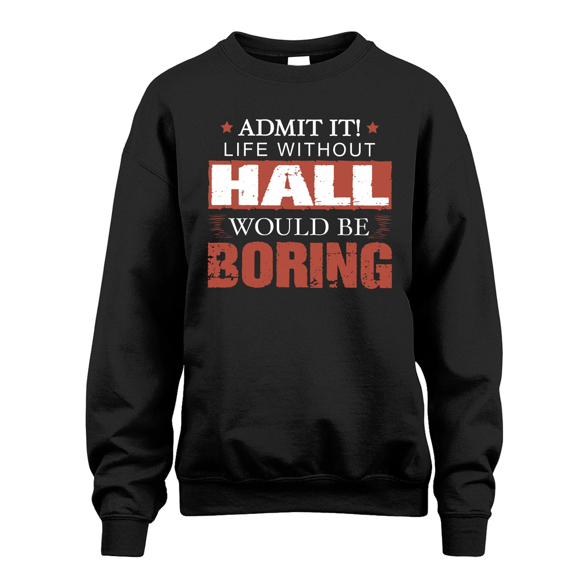 Admit It Life Without Your Name Would Be Boring Warning Shirt HALL M1-44