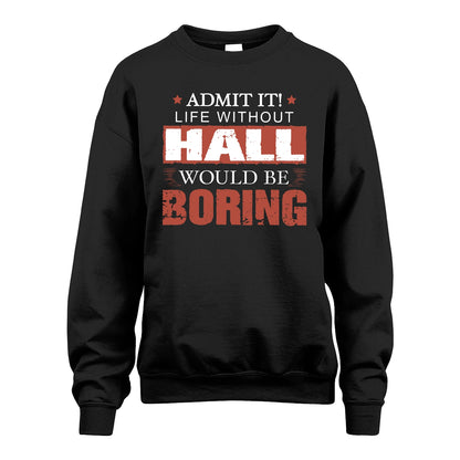 Admit It Life Without Your Name Would Be Boring Warning Shirt HALL M1-44