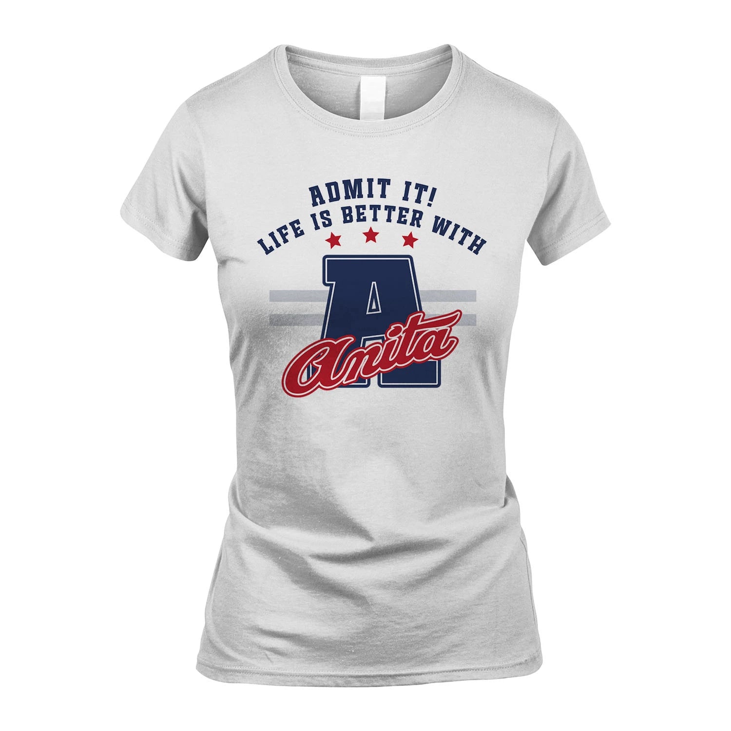 Admit It Life Is Better With Your Name Custom Shirt ANITA M1-20