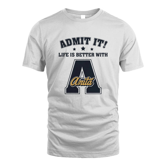 Life Is Better With Your Name Shirt ANITA M1-17