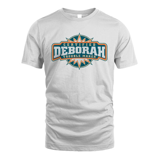 Certified Your Name Trouble Maker Shirt DEBORAH M1-36